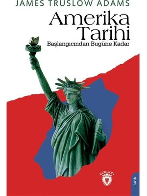 Amerika Tarihi Başlangıcından Bugüne Kadar - James Truslow Adams
