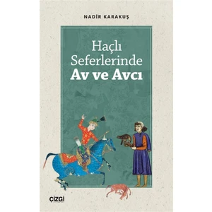 Haçlı Seferlerinde Av ve Avcı - Nadir Karakuş