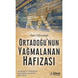 Ortadoğu'nun Yağmalanan Hafızası - Özer Özbozdağlı