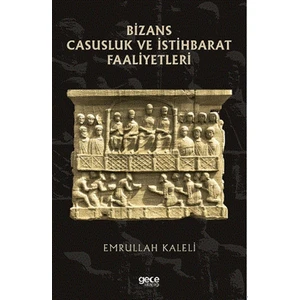 Bizans Casusluk ve Istihbarat Faliyetleri - Emrullah Kaleli