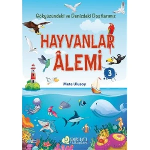 Hayvanlar Alemi 3 - Gökyüzündeki ve Denizdeki Dostlarımız - Mete Ulusoy