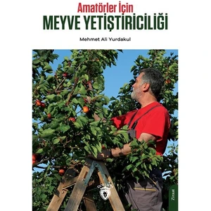 Amatörler İçin Meyve Yetiştiriciliği - Mehmet Ali Yurdakul