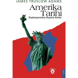 Amerika Tarihi Başlangıcından Bugüne Kadar - James Truslow Adams