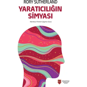 Nişantaşı Üniversitesi Yayınları Yaratıcılığın Simyası - Rory Sutherland
