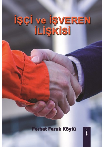 Işci ve Işveren Ilişkisi - Ferhat Faruk Köylü