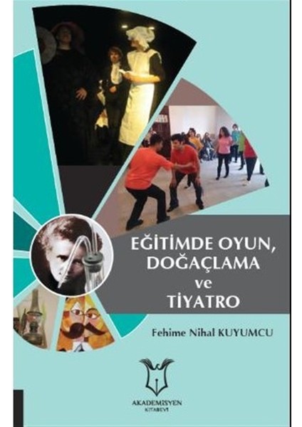 Eğitimde Oyun, Doğaçlama ve Tiyatro - Fehime Nihal Kuyumcu