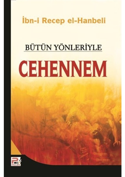 Bütün Yönleriyle Cehennem - Ibn-I Recep El-Hanbeli