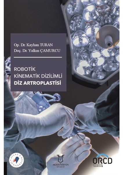 Robotik Kinematik Dizilimli Diz Artroplastisi - Yalkın Çamurcu