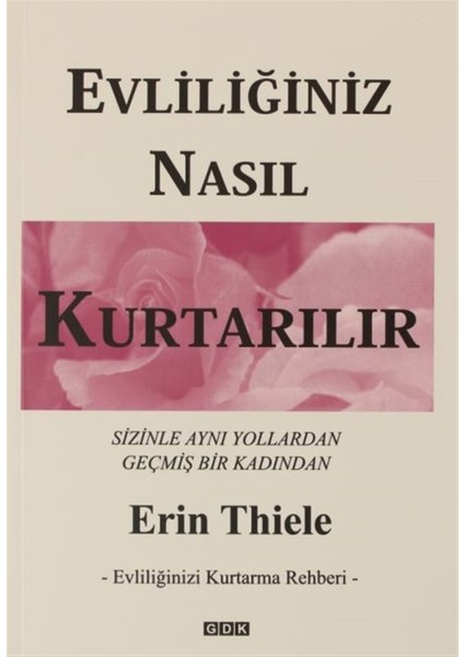 Evliliğiniz Nasıl Kurtarılır - Evliliğinizi Kurtarma Rehberi - Erin Thiele