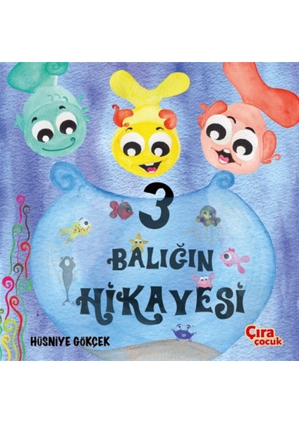 Üç Balığın Hikayesi - Hüsniye Gökçek