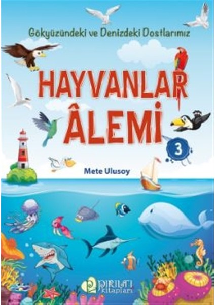 Hayvanlar Alemi 3 - Gökyüzündeki ve Denizdeki Dostlarımız - Mete Ulusoy