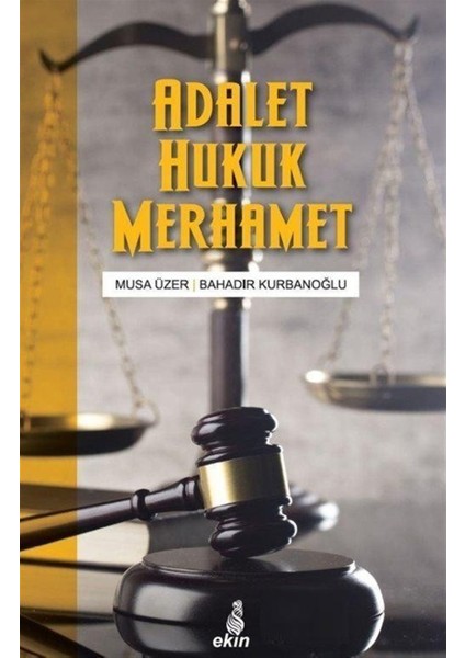 Adalet Hukuk Merhamet - Musa Üzer