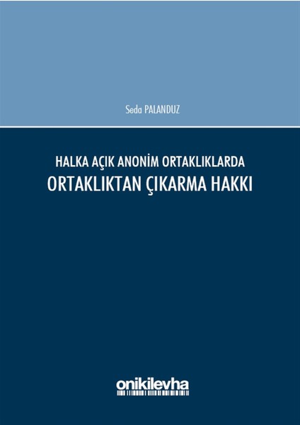 Halka Açık Anonim Ortaklıklarda Ortaklıktan Çıkarma Hakkı - Seda Palanduz