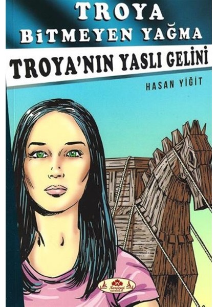 Troya’nın Yaslı Gelini - Troya Bitmeyen Yağma - Hasan Yiğit