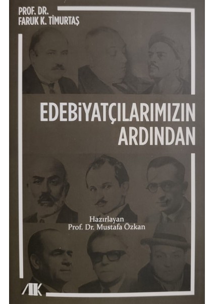 Edebiyatçılarımızın Ardından - Faruk K. Timurtaş