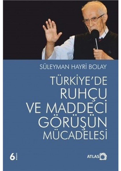 Atlas Kitap Türkiye'de Ruhçu ve Maddeci Görüşün Mücadelesi - Süleyman Hayri Bolay