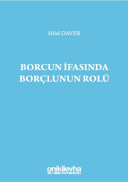 Borcun Ifasında Borçlunun Rolü - Hilal Daver