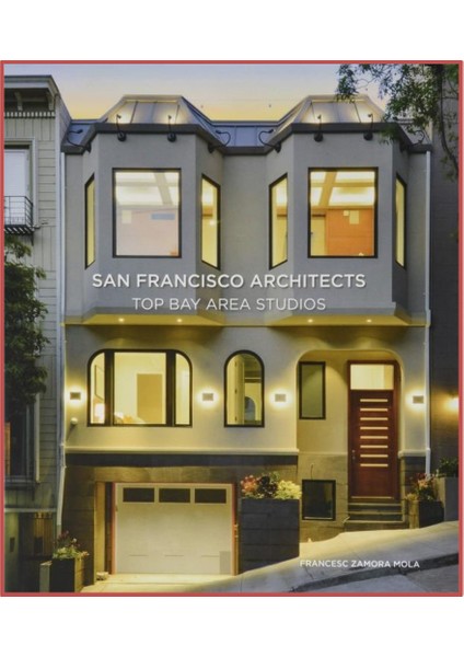 San Francisco Architects: (Mimarlık: Planlarıyla Lüks ve Şık Villa Projeleri)