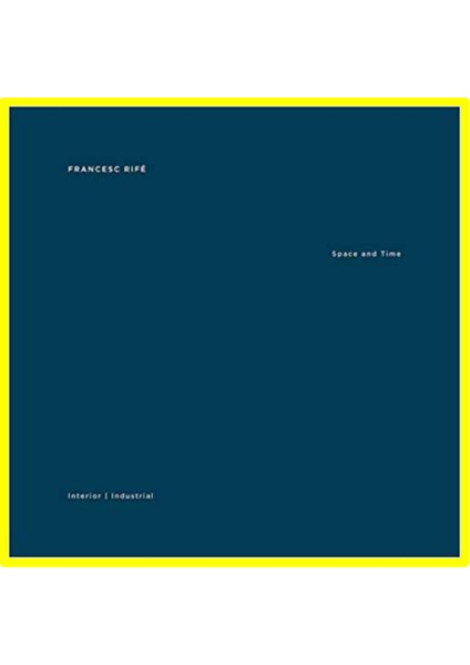 Francesc Rife: Space And Time (Mimarlık, Monografi)