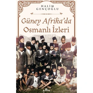 Güney Afrika’da Osmanlı Izleri - Halim Gençoğlu