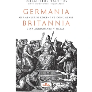 Germania & Britannia & Hatipler Üzerine Diyaloglar - Cornelius Tacitus