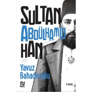 Sultanı Cihan Abdülhamid Han - Yavuz Bahadıroğlu