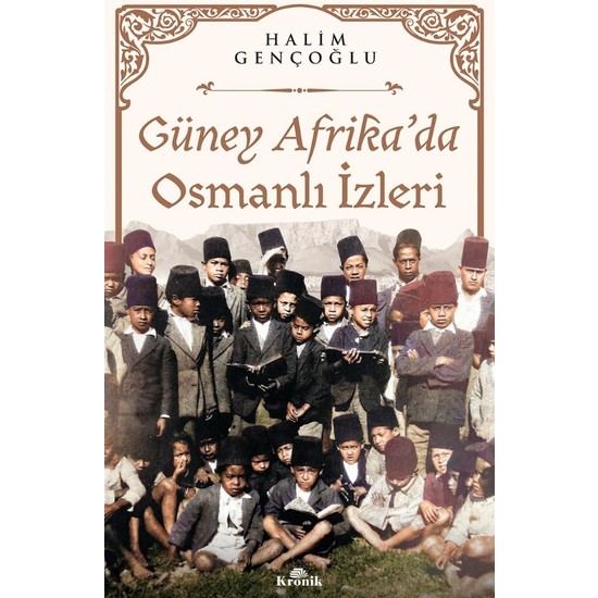 Güney Afrika’da Osmanlı Izleri - Halim Gençoğlu