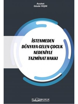 Istenmeden Dünyaya Gelen Çocuk Nedeniyle Tazminat Hakkı - Gözde Yaşın