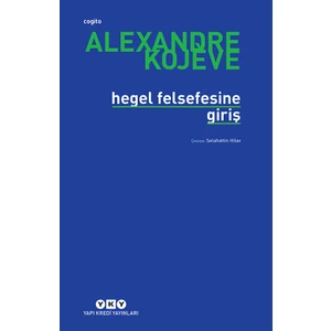 Hegel Felsefesine Giriş - Alexandre Kojeve