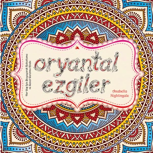 Her Yaş İçin Rahatlama Ve Sanat Yaratma Kitabı - Oryantal Ezgiler