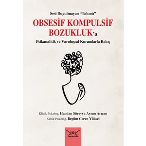 Obsesif Kompulsif Bozukluk'a Psikanalitik ve Varoluşsal Kurumlarla Bakış