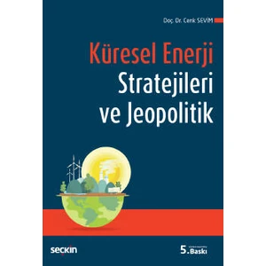Küresel Enerji Stratejileri ve Jeopolitik - Cenk Sevim (Ciltli)