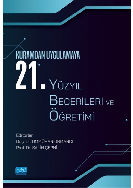 Kuramdan Uygulamaya 21. Yüzyıl Becerileri ve Öğretimi - Salih Çepni