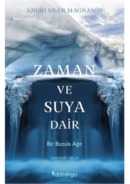 Zaman ve Suya Dair Bir Buzula Ağıt - Andri Snær Magnason