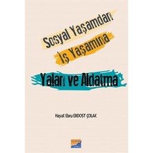 Sosyal Yaşamdan İş Yaşamına Yalan Ve Aldatma Hayat - Ebru Erdost Çolak