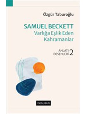 Samuel Beckett Varlığa Eşlik Eden Kahramanlar