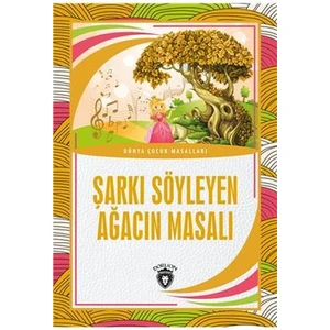 Şarkı Söyleyen Ağacın Masalı Dünya Çocuk Masalları (7-12 Yaş)