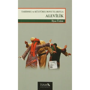 Tarihsel ve Kültürel Boyutlarıyla Alevilik - Ilyas Üzüm