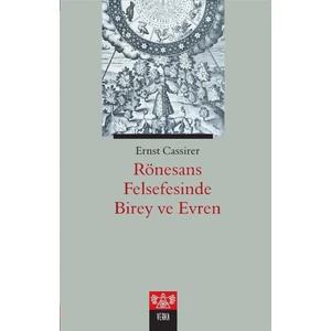 Rönesans Felsefesinde Birey ve Evren - Ernst Cassirer