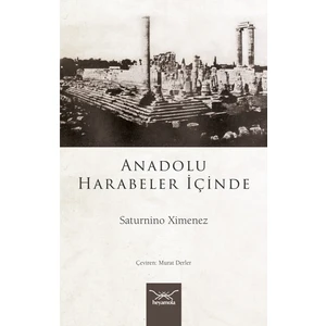 Anadolu Harabeler Içinde - Saturnino Ximenez