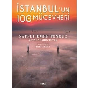 "İstanbul'un 100 Mücevheri (Ciltli) - Saffet Emre Tonguç - Zeynep Şahin Tutuk