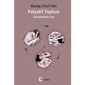 Palyatif Toplum - Byung-Chul Han