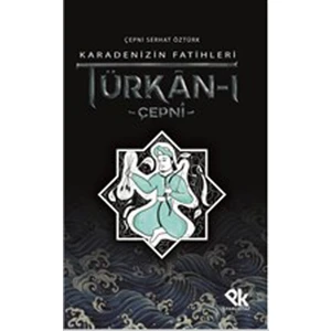 Karadenizin Fatihleri Türkan-I Çepni