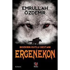 Ergenekon: Bozkırın Kutlu Destanı - Emrullah Özdemir