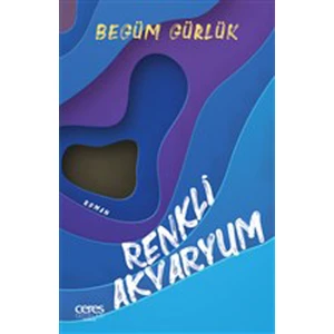 Renkli Akvaryum - Begüm Gürlük
