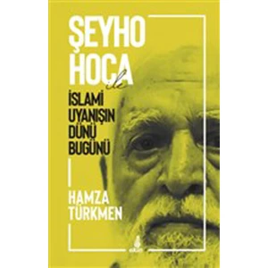Şeyho Hoca Ile Islami Uyanışın Dünü Bugünü