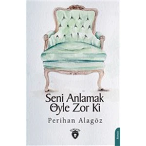 Seni Anlamak Öyle Zor Ki