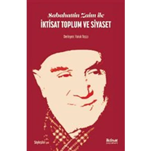 Sabahattin Zaim ile Iktisat Toplum ve Siyaset