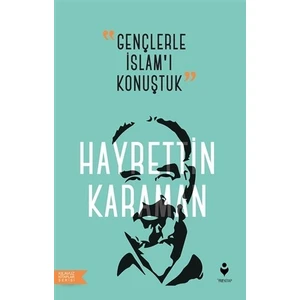 Gençlerle İslam’ı Konuştuk - Hayrettin Karaman