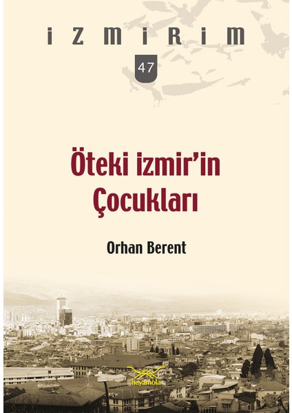 Öteki Izmir’in Çocukları (Izmirim-47) - Orhan Berent